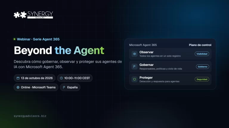 Beyond the Agent: Descubra cómo gobernar, observar y proteger sus agentes de IA con Microsoft Agent 365 · Synergy Advisors, 13 de octubre de 2026 · España