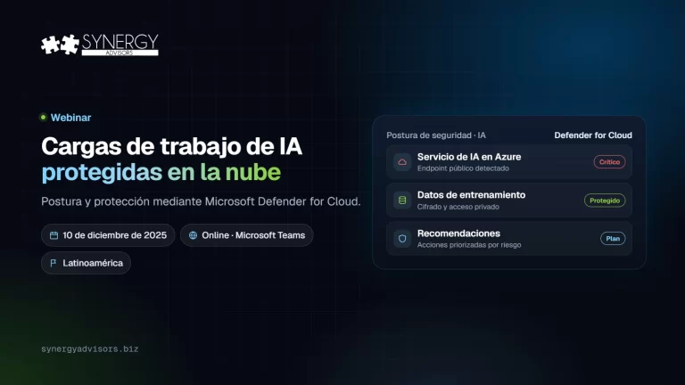 Cargas de trabajo de IA protegidas en la nube: Postura y protección mediante Microsoft Defender for Cloud · Synergy Advisors, 10 de diciembre de 2025 · Latinoamérica