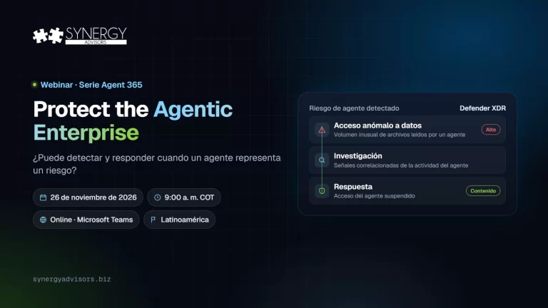 Protect the Agentic Enterprise: ¿Puede detectar y responder cuando un agente representa un riesgo? · Synergy Advisors, 26 de noviembre de 2026 · Latinoamérica