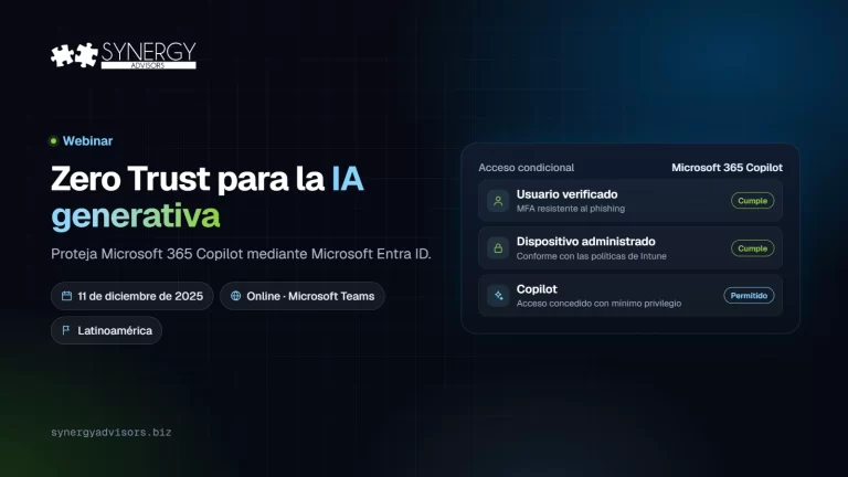 Zero Trust para la IA generativa: Proteja Microsoft 365 Copilot mediante Microsoft Entra ID · Synergy Advisors, 11 de diciembre de 2025 · Latinoamérica