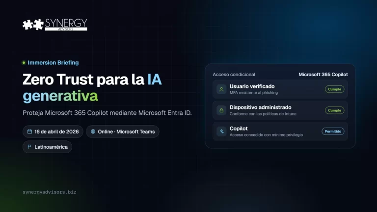Zero Trust para la IA generativa: Proteja Microsoft 365 Copilot mediante Microsoft Entra ID · Synergy Advisors, 16 de abril de 2026 · Latinoamérica